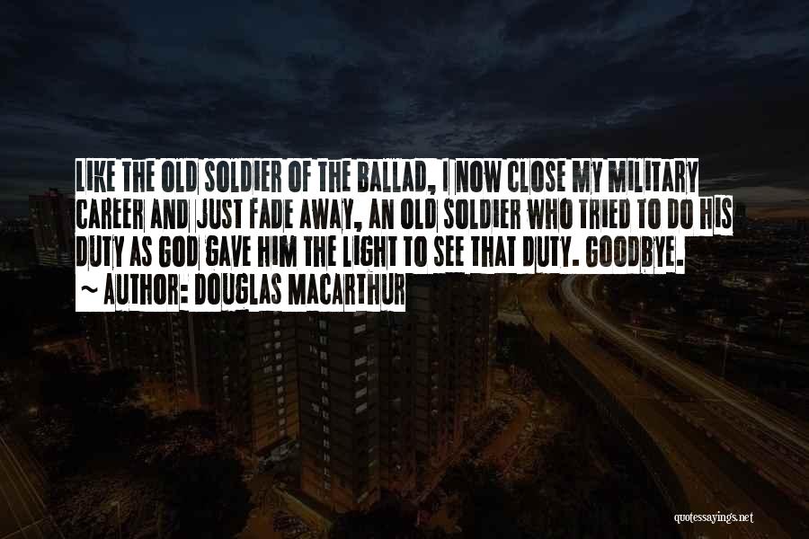 Goodbye To Him Quotes By Douglas MacArthur