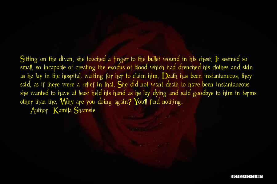 Goodbye To Him Quotes By Kamila Shamsie