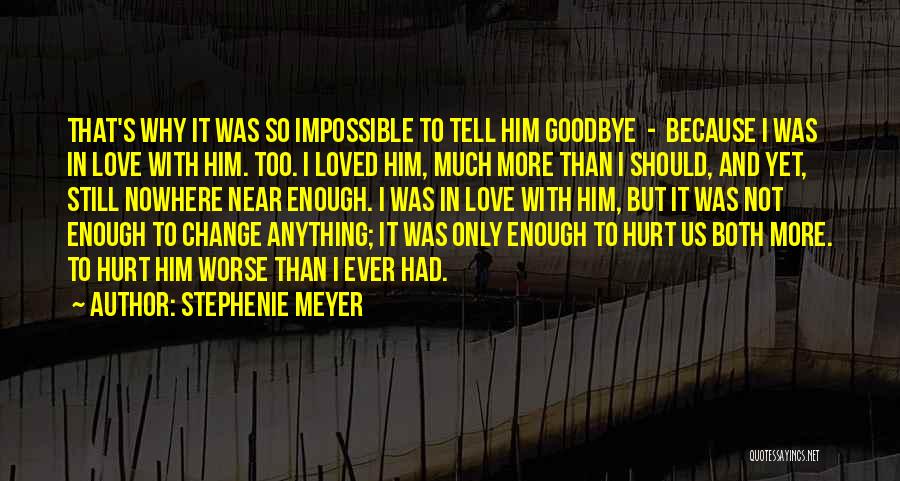 Goodbye To Him Quotes By Stephenie Meyer