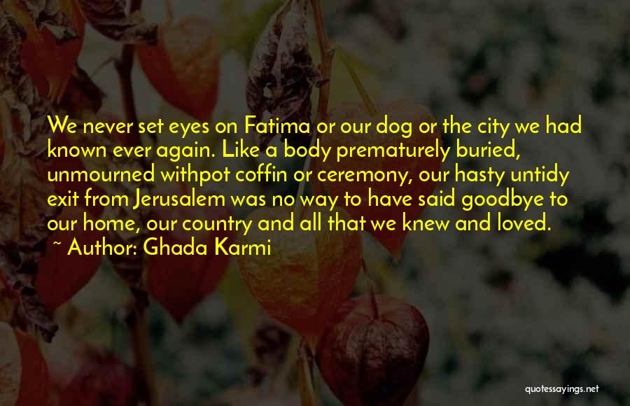 Goodbye To My Dog Quotes By Ghada Karmi