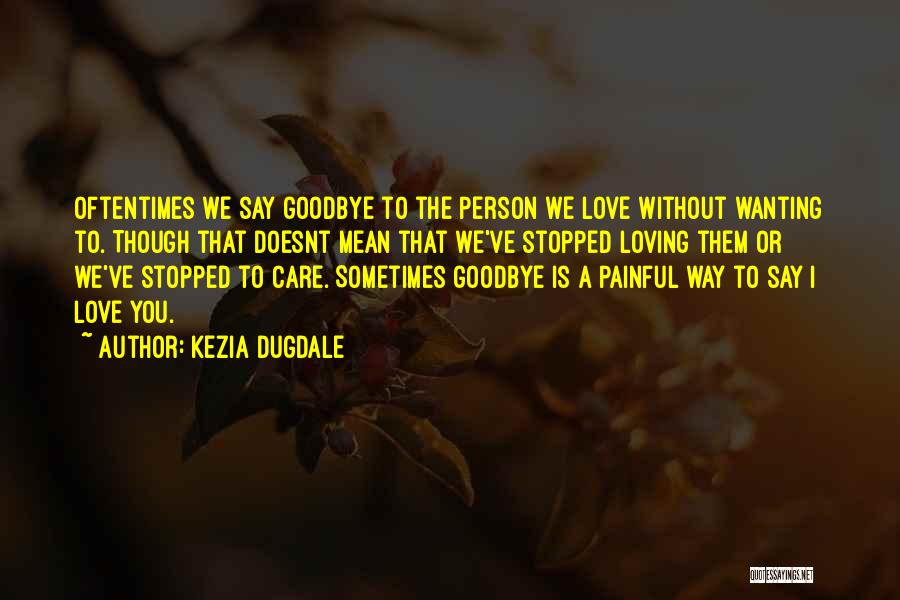 Goodbye To Someone You Love Quotes By Kezia Dugdale