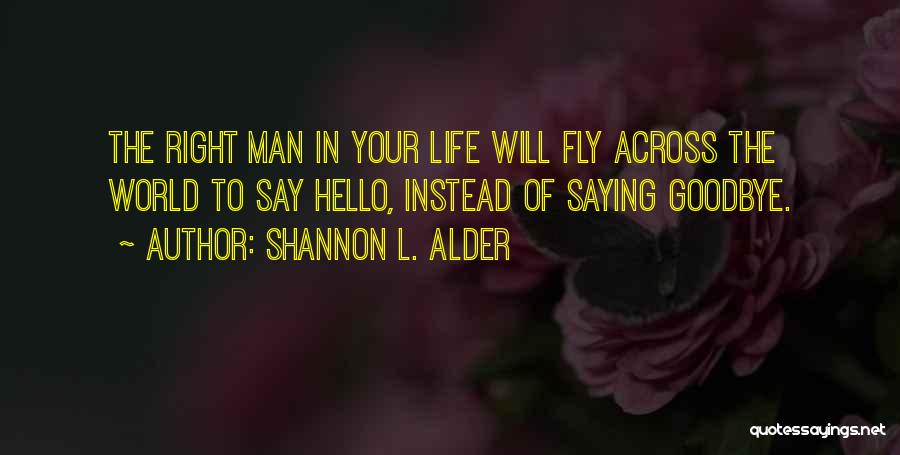 Goodbye To Someone You Love Quotes By Shannon L. Alder