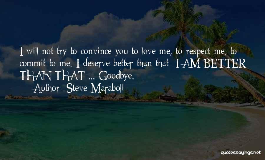 Goodbye To Someone You Love Quotes By Steve Maraboli