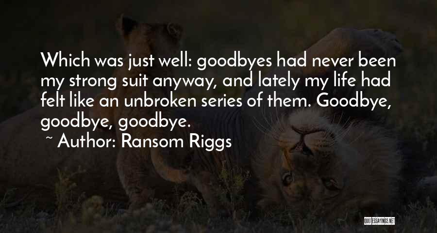 Goodbye Well Quotes By Ransom Riggs