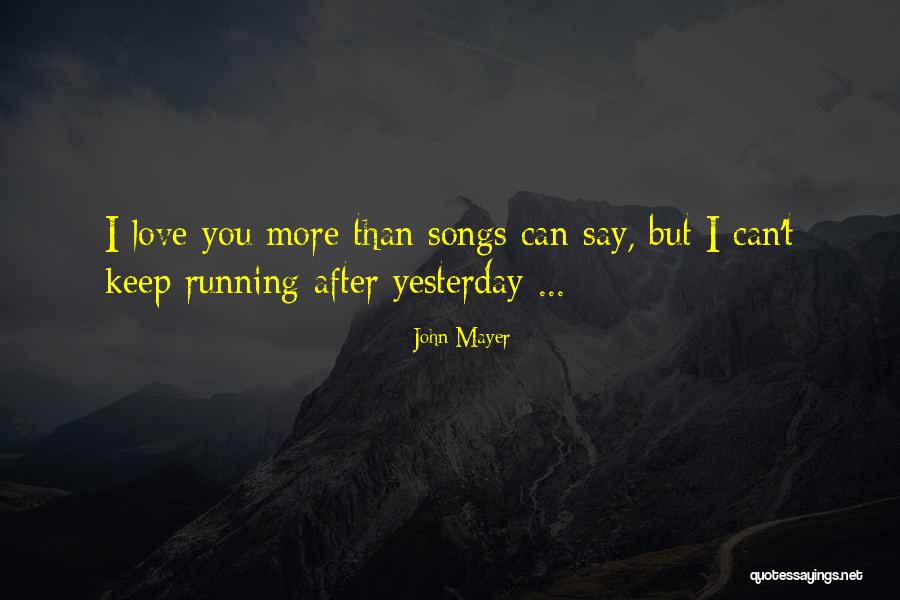 Goodbye Yesterday Quotes By John Mayer