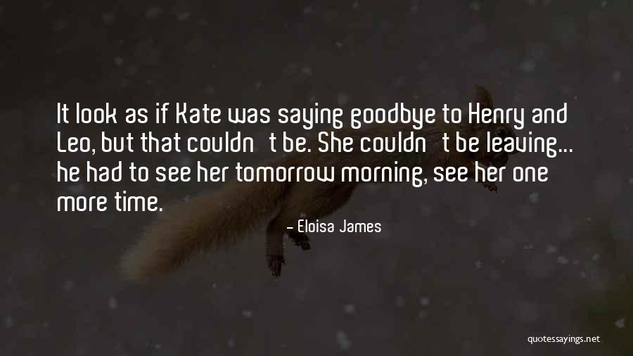 Goodbye You're Leaving Quotes By Eloisa James Goodbye You're Leaving Quotes By Eloisa James