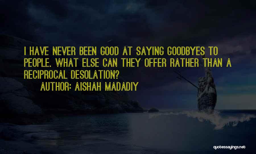 Goodbyes And Memories Quotes By Aishah Madadiy