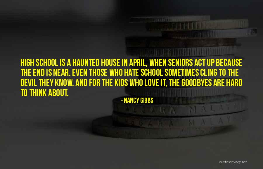 Goodbyes Are Hard Quotes By Nancy Gibbs Goodbyes Are Hard Quotes By Nancy Gibbs