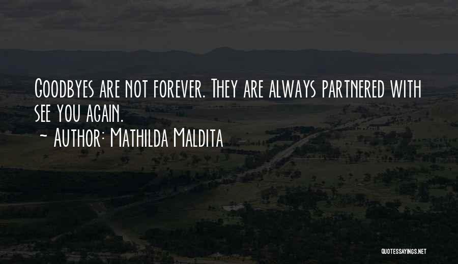 Goodbyes Are Not Forever Quotes By Mathilda Maldita