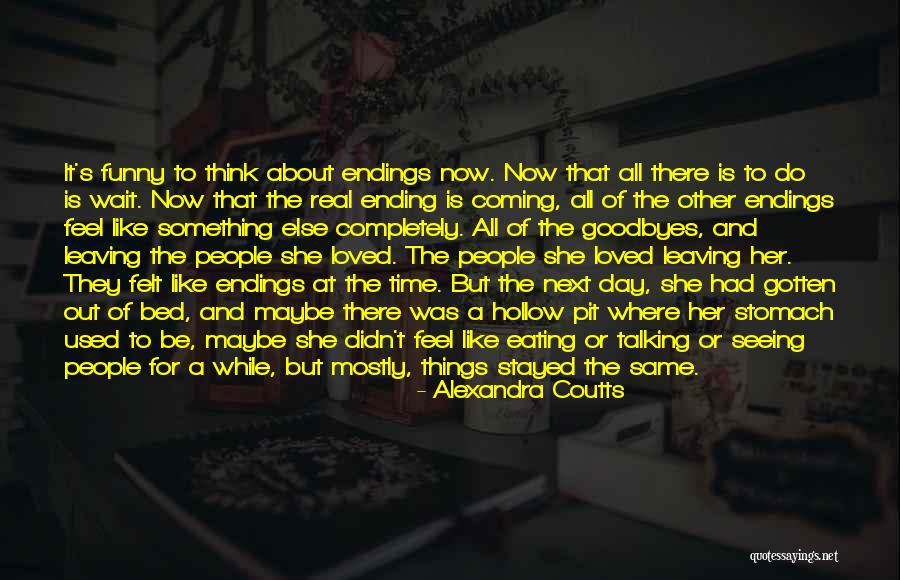 Goodbyes For Now Quotes By Alexandra Coutts Goodbyes For Now Quotes By Alexandra Coutts