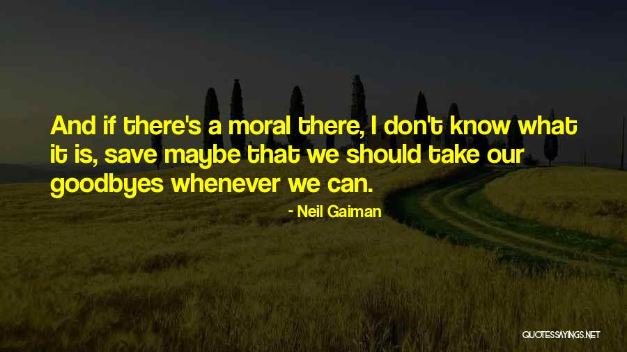 Goodbyes For Now Quotes By Neil Gaiman Goodbyes For Now Quotes By Neil Gaiman
