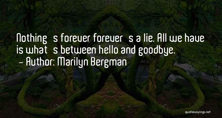 Goodbye's Not Forever Quotes By Marilyn Bergman