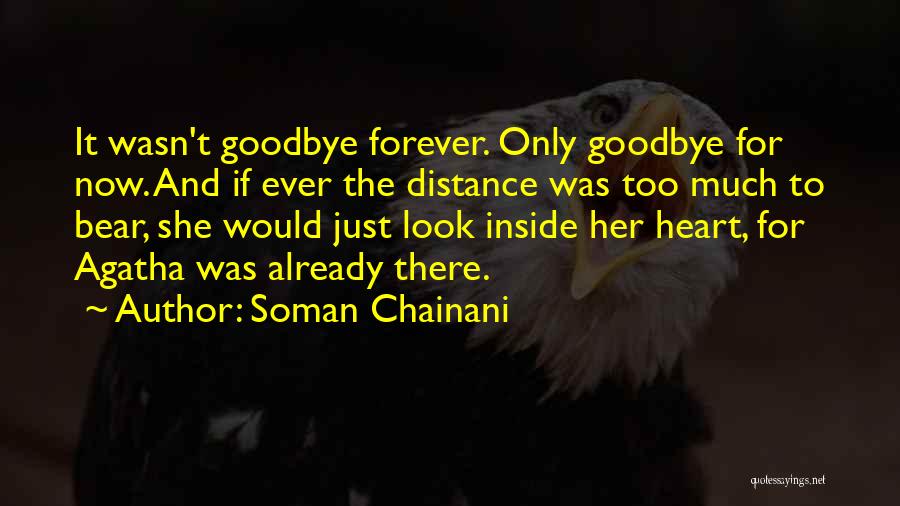 Goodbye's Not Forever Quotes By Soman Chainani