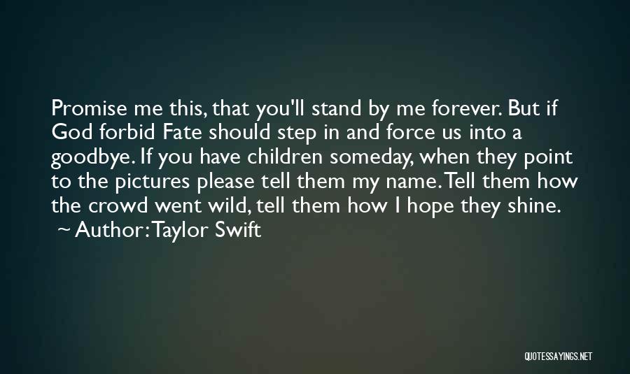 Goodbye's Not Forever Quotes By Taylor Swift