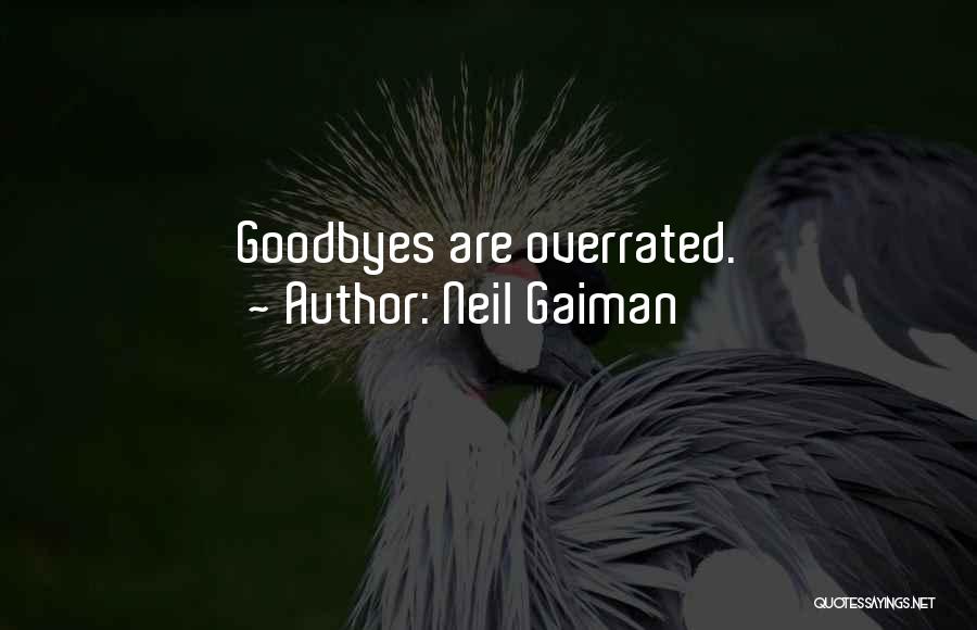 Goodbyes Quotes By Neil Gaiman