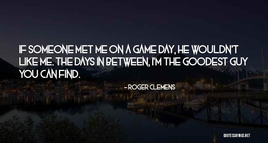 Goodest Game Quotes By Roger Clemens Goodest Game Quotes By Roger Clemens