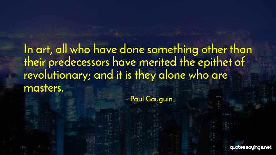 Goodmorninged Quotes By Paul Gauguin Goodmorninged Quotes By Paul Gauguin