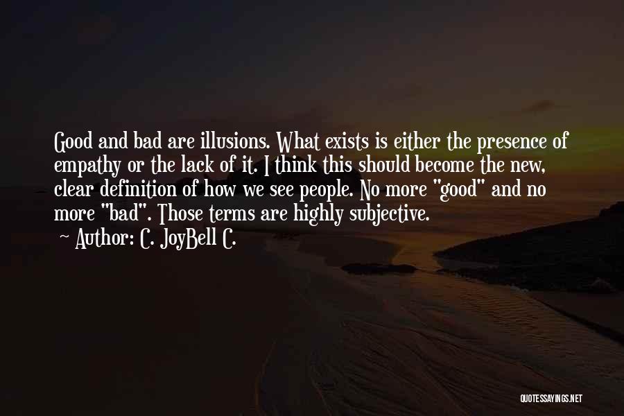 Goodness And Badness Quotes By C. JoyBell C.