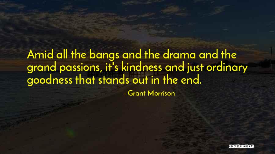 Goodness And Kindness Quotes By Grant Morrison Goodness And Kindness Quotes By Grant Morrison