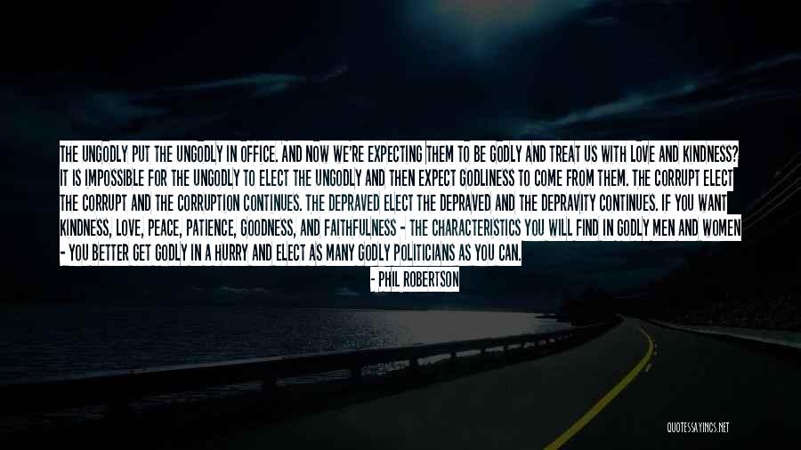 Goodness And Kindness Quotes By Phil Robertson Goodness And Kindness Quotes By Phil Robertson
