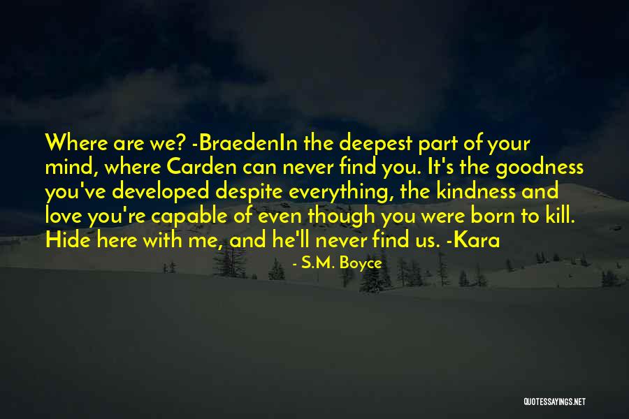 Goodness And Kindness Quotes By S.M. Boyce Goodness And Kindness Quotes By S.M. Boyce