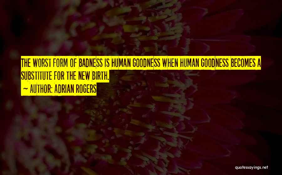 Goodness Badness Quotes By Adrian Rogers