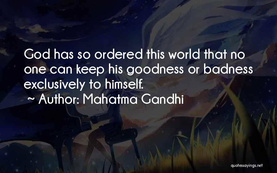 Goodness Badness Quotes By Mahatma Gandhi