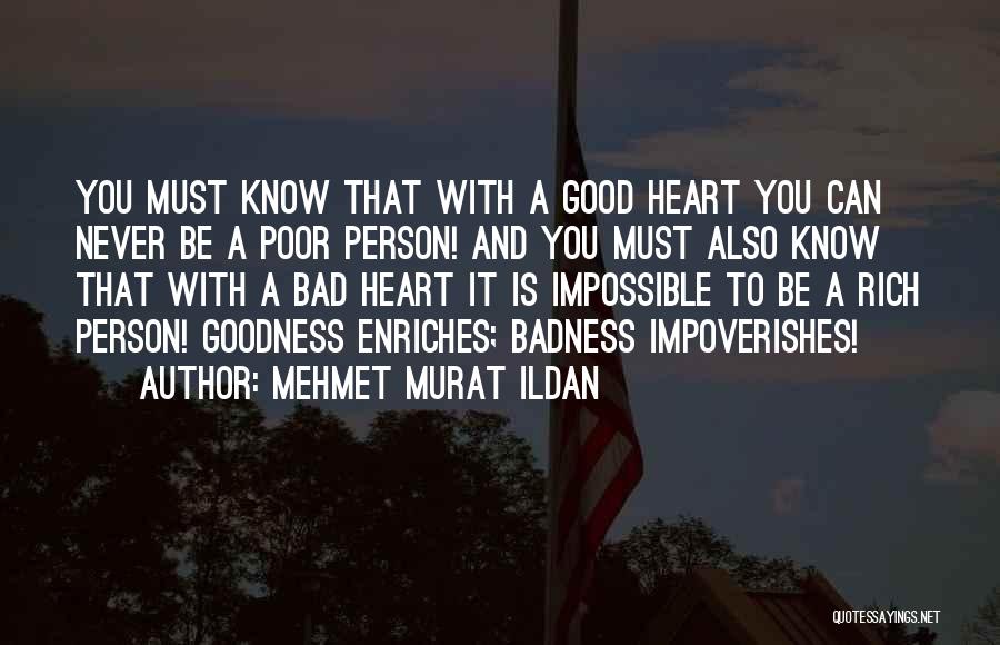 Goodness Badness Quotes By Mehmet Murat Ildan