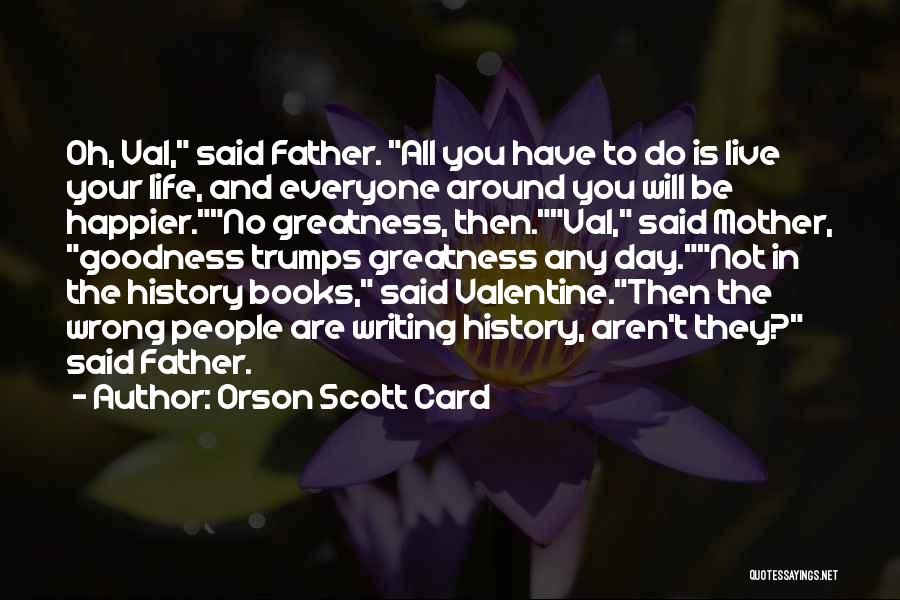 Goodness In Everyone Quotes By Orson Scott Card