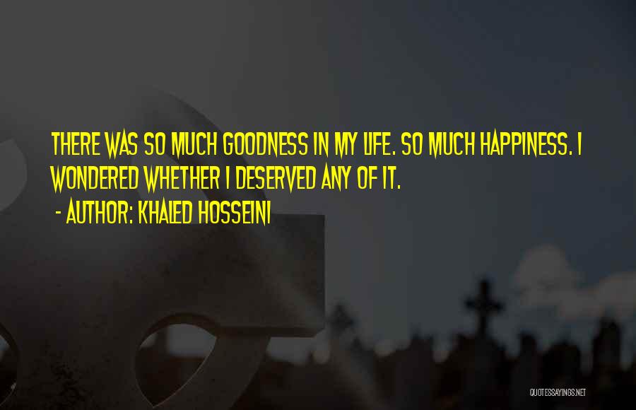 Goodness In Life Quotes By Khaled Hosseini
