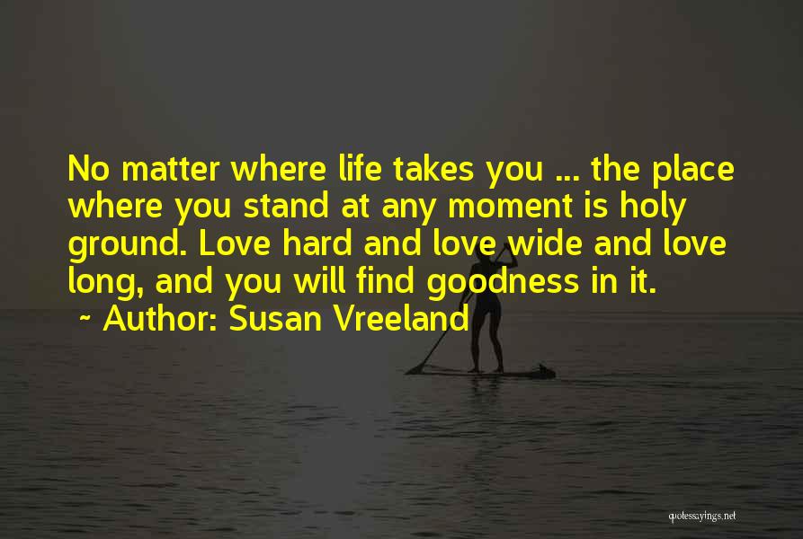 Goodness In Life Quotes By Susan Vreeland