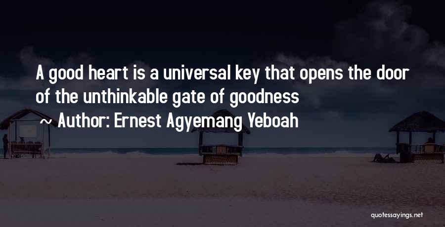 Goodness In Your Heart Quotes By Ernest Agyemang Yeboah