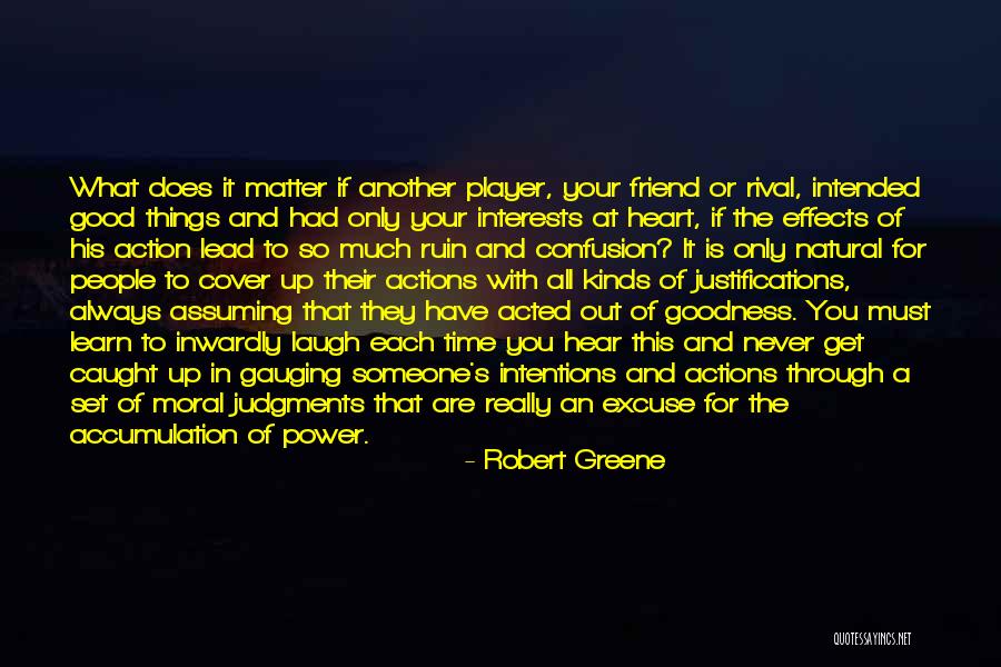 Goodness In Your Heart Quotes By Robert Greene