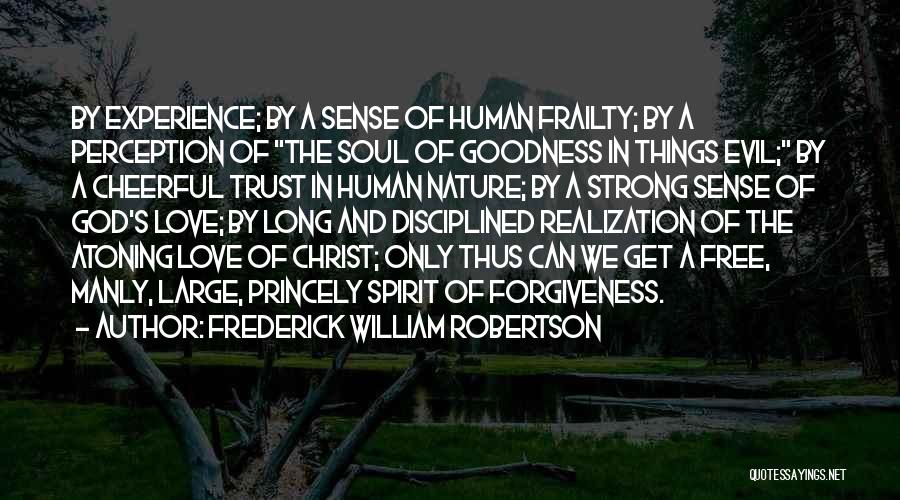 Goodness Of Human Nature Quotes By Frederick William Robertson