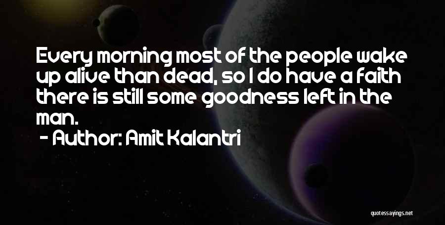 Goodness Of Man Quotes By Amit Kalantri