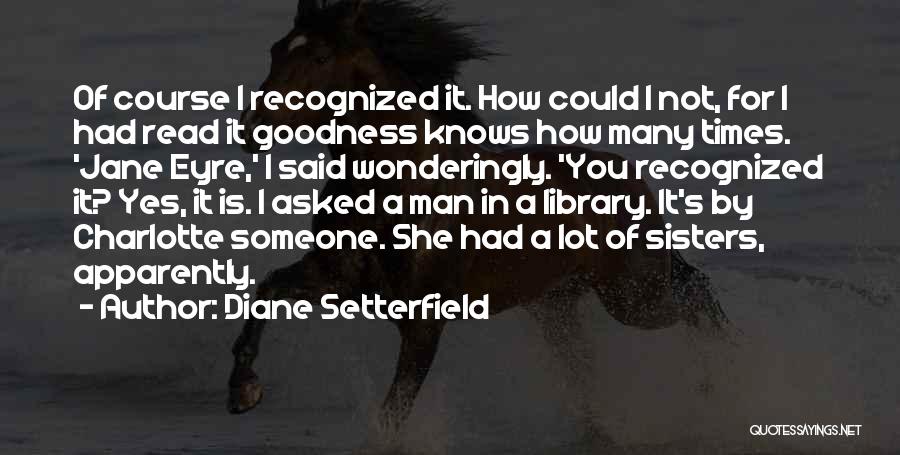 Goodness Of Man Quotes By Diane Setterfield