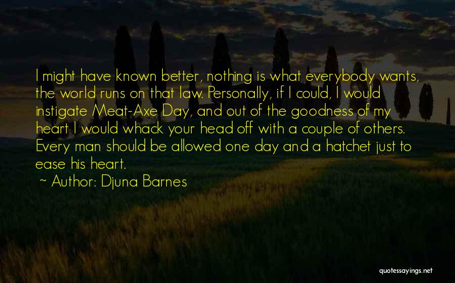 Goodness Of Man Quotes By Djuna Barnes