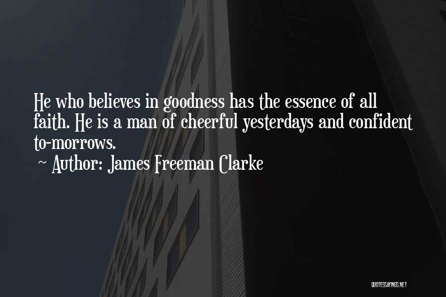 Goodness Of Man Quotes By James Freeman Clarke