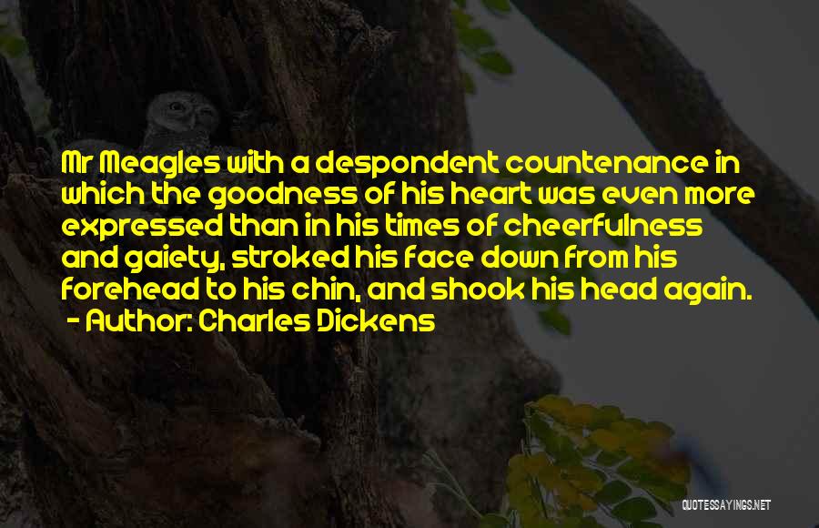 Goodness Of The Heart Quotes By Charles Dickens