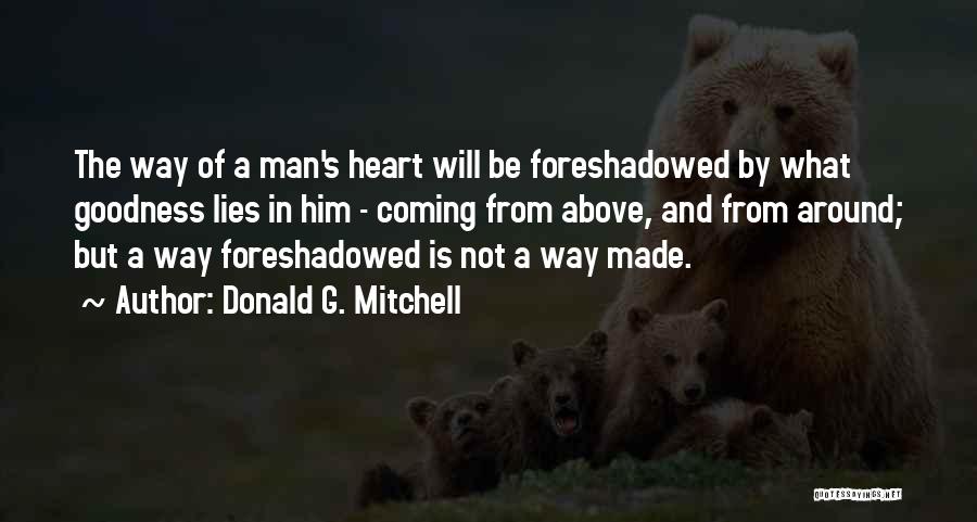 Goodness Of The Heart Quotes By Donald G. Mitchell