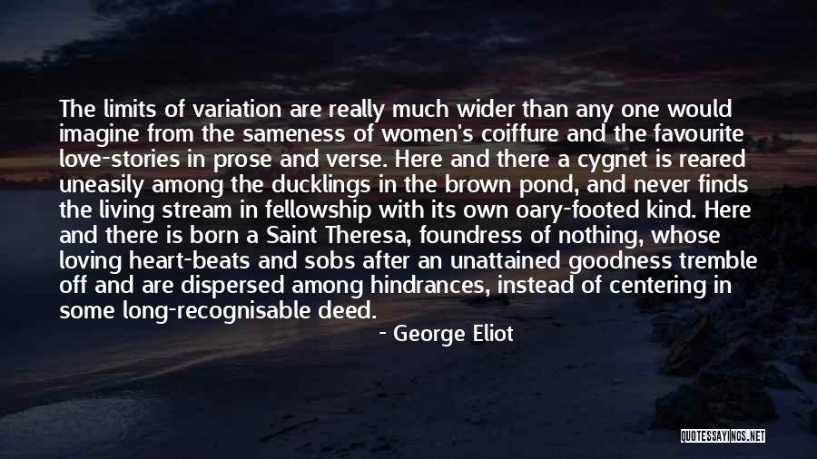 Goodness Of The Heart Quotes By George Eliot