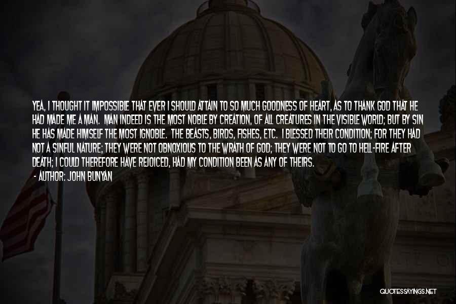 Goodness Of The Heart Quotes By John Bunyan Goodness Of The Heart Quotes By John Bunyan