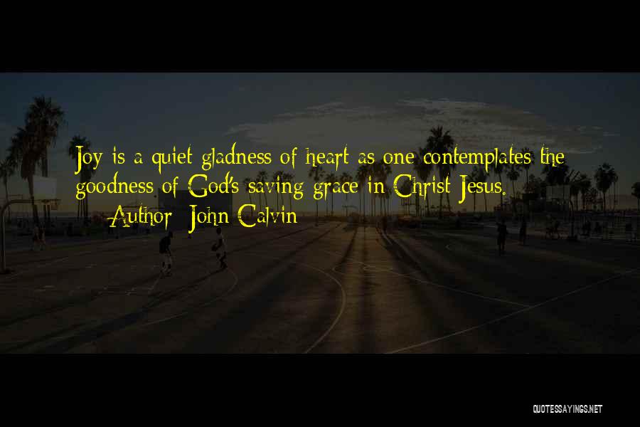 Goodness Of The Heart Quotes By John Calvin