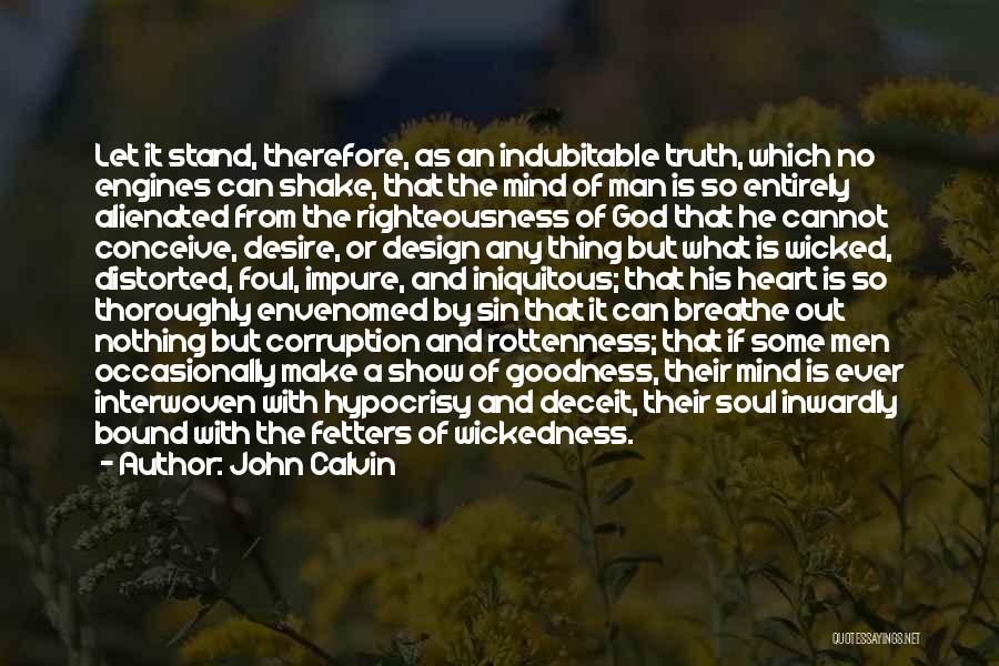 Goodness Of The Heart Quotes By John Calvin Goodness Of The Heart Quotes By John Calvin