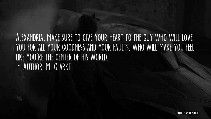 Goodness Of The Heart Quotes By M. Clarke