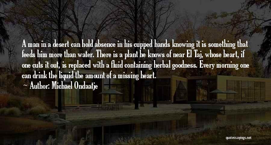 Goodness Of The Heart Quotes By Michael Ondaatje