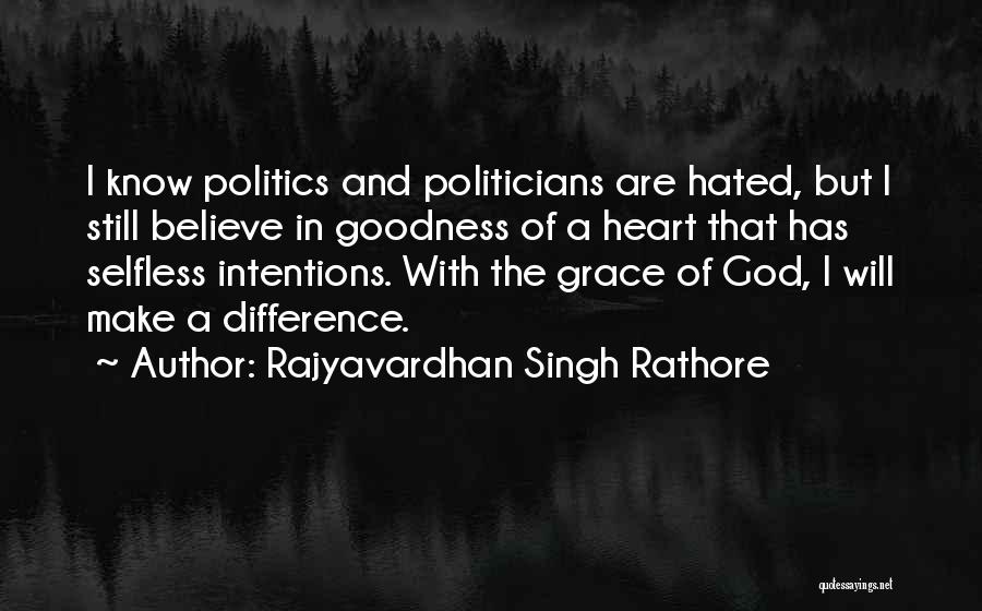 Goodness Of The Heart Quotes By Rajyavardhan Singh Rathore