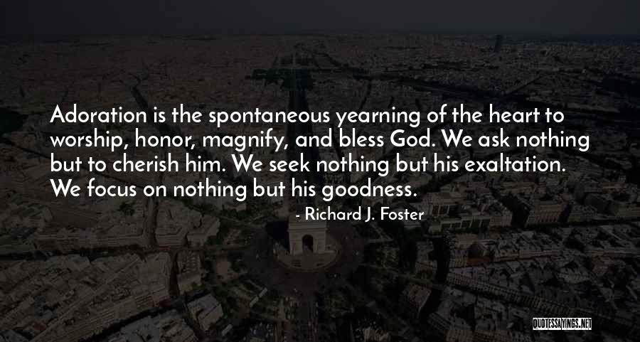 Goodness Of The Heart Quotes By Richard J. Foster Goodness Of The Heart Quotes By Richard J. Foster