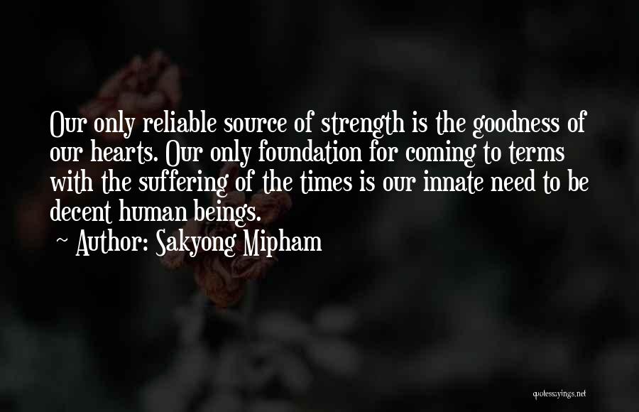 Goodness Of The Heart Quotes By Sakyong Mipham