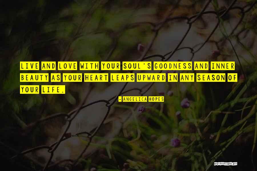 Goodness Of Your Heart Quotes By Angelica Hopes Goodness Of Your Heart Quotes By Angelica Hopes